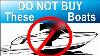 Do Not Buy These 8 Boats You Ll Regret It If You Do Part I